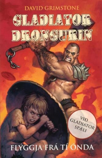 : Gladiatordrongurin : Flýggja frá tí ónda