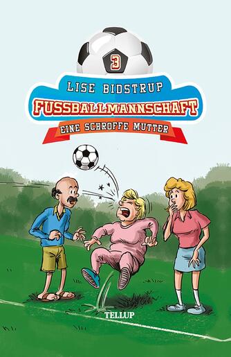 : Die Fußballmannschaft #3: Eine schroffe Mutter