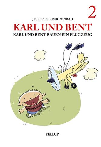 : Karl und Bent #2: Karl und Bent bauen ein Flugzeug