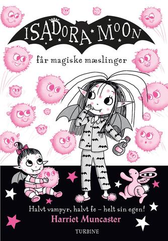 Harriet Muncaster: Isadora Moon får magiske mæslinger