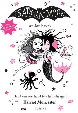 Harriet Muncaster: Isadora Moon under havet