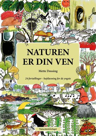 Mette Døssing: Naturen er din ven : højtlæsning for de yngste