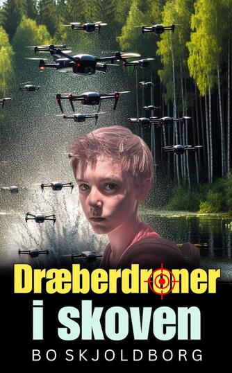 Bo Skjoldborg: Dræberdroner i skoven