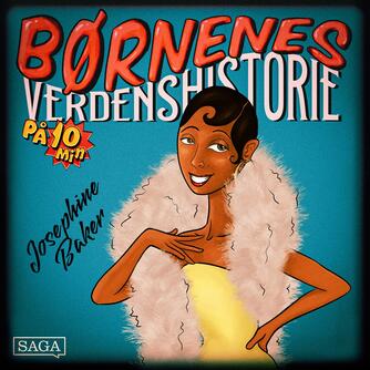 : Josephine Baker - Børnenes verdenshistorie på 10 minutter