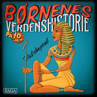 : Hatshepsut - Børnenes verdenshistorie på 10 minutter