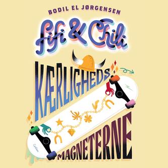 Bodil El Jørgensen: Fifi & Chili - kærlighedsmagneterne