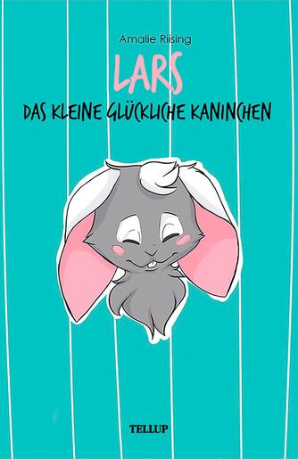: Lars, das kleine glückliche Kaninchen