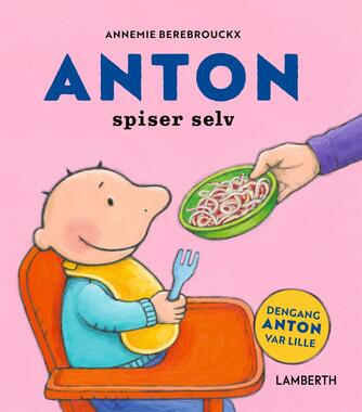 Annemie Berebrouckx: Anton spiser selv