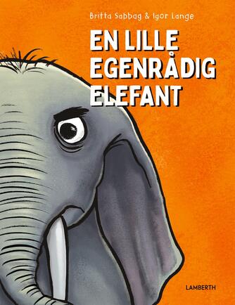 Britta Sabbag, Igor Lange: En lille egenrådig elefant