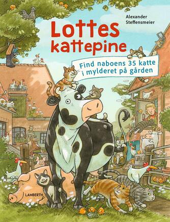Alexander Steffensmeier: Lottes kattepine : find naboens 35 katte i mylderet på gården