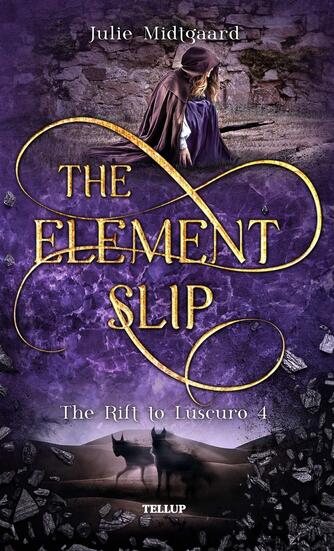 : The Rift to Luscuro #4: The Element Slip