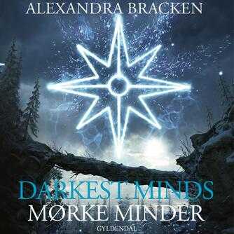 Alexandra Bracken: Darkest minds - mørke minder