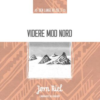 Jørn Riel: Videre mod nord (Ved Peter Milling)