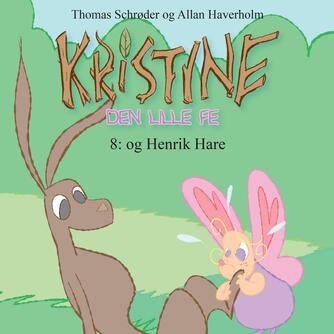 Thomas Schrøder: Kristine - den lille fe. 8, Kristine og Henrik Hare