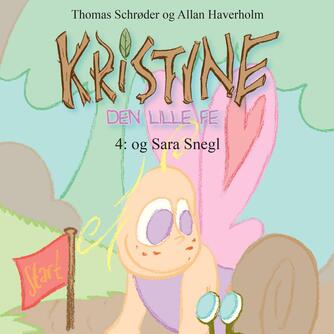 Thomas Schrøder: Kristine - den lille fe. 4, Kristine og Sara Snegl