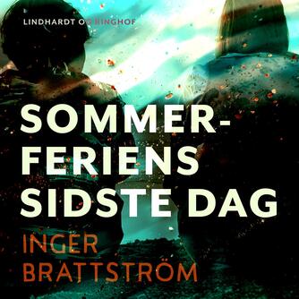 Inger Brattström: Sommerferiens sidste dag : Fredag aften i november : Nat i maj