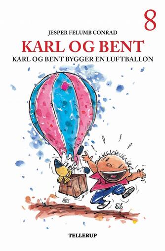Jesper Felumb Conrad: Karl og Bent bygger en luftballon