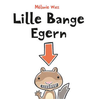 Mélanie Watt: Lille Bange Egern