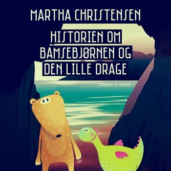 Martha Christensen (f. 1926): Historien om bamsebjørnen og den lille drage