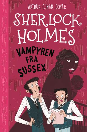 A. Conan Doyle: Sherlock Holmes - vampyren fra Sussex