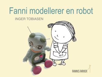 Inger Tobiasen: Fanni modellerer en robot