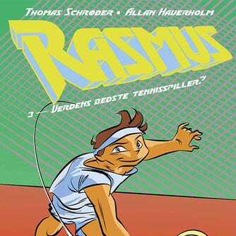 Thomas Schrøder: Rasmus. 3, Verdens bedste tennisspiller?