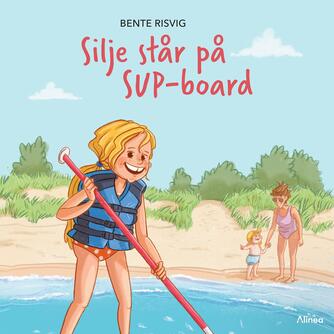 Bente Risvig: Silje står på SUP-board