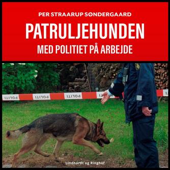 Per Straarup Søndergaard: Patruljehunden : med politiet på arbejde
