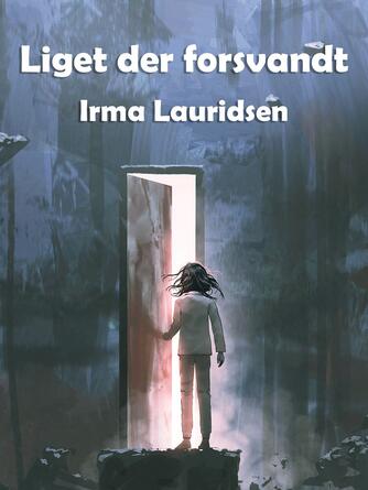 Irma Lauridsen: Liget der forsvandt