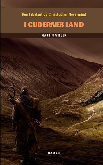 Martin Willer: I gudernes land : roman