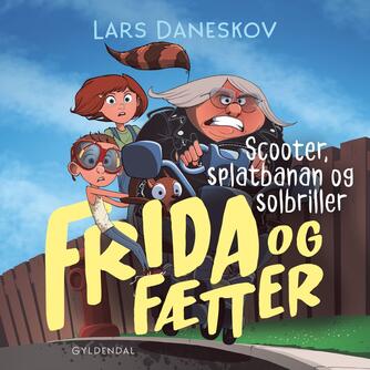 Lars Daneskov: Frida og Fætter - scooter, splatbanan og solbriller