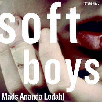 Mads Ananda Lodahl: Soft boys