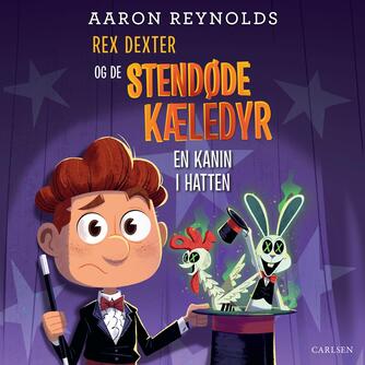 Aaron Reynolds: Rex Dexter og de stendøde kæledyr - en kanin i hatten