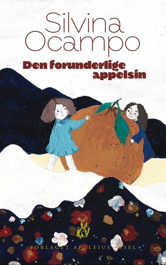 Silvina Ocampo: Den forunderlige appelsin