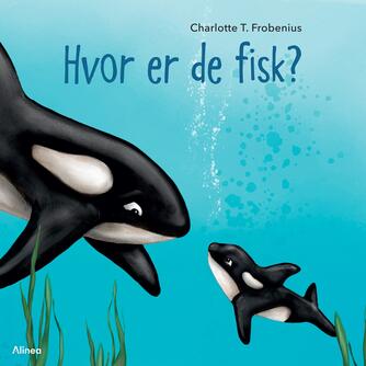 Charlotte T. Frobenius: Hvor er de fisk?