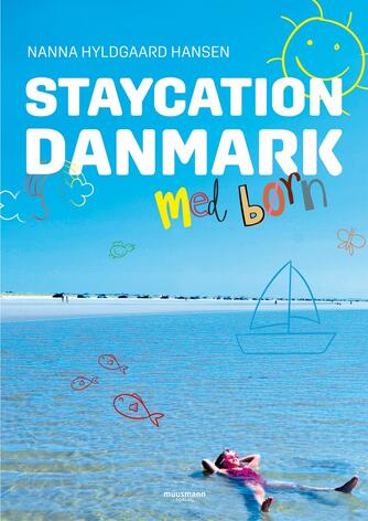 Nanna Hyldgaard Hansen: Staycation Danmark med børn