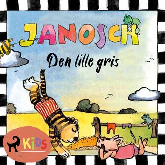Janosch: Den lille gris : historien om, hvordan den lille tiger bare ikke kom hjem en dag