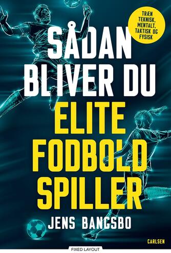 Jens Bangsbo: Sådan bliver du elitefodboldspiller