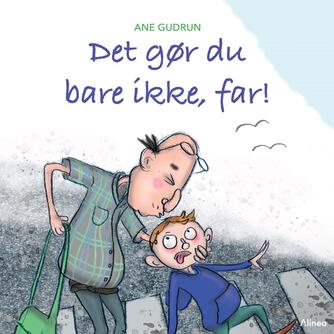 Ane Gudrun: Det gør du bare ikke, far!