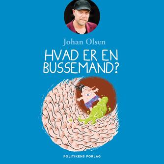 Johan Olsen (f. 1969): Hvad er en bussemand?