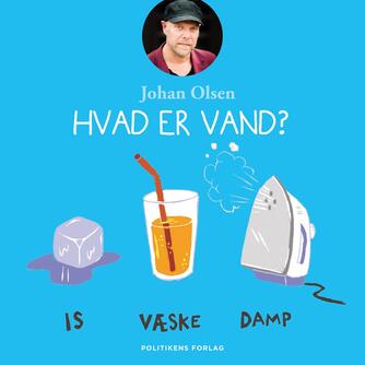 Johan Olsen (f. 1969): Hvad er vand?