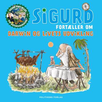 Sigurd Barrett: Sigurd fortæller om Darwin og livets udvikling