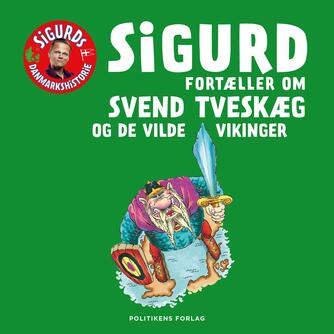 Sigurd Barrett: Sigurd fortæller om Svend Tveskæg og de vilde vikinger