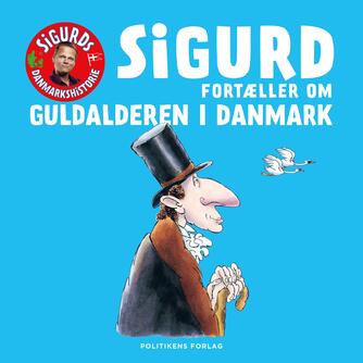 Sigurd Barrett: Sigurd fortæller om guldalderen i Danmark