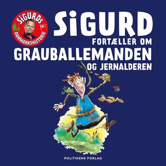 Sigurd Barrett: Sigurd fortæller om Grauballemanden og jernalderen