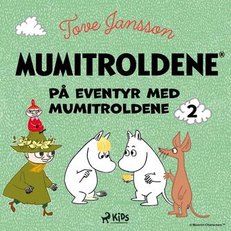 Tove Jansson: På eventyr med mumitroldene. Samling 2