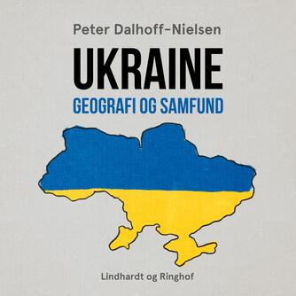 Peter Dalhoff-Nielsen: Ukraine : geografi og samfund