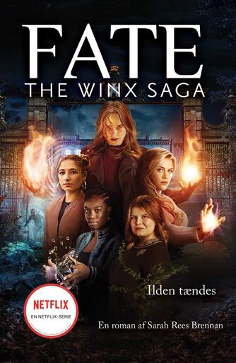 Sarah Rees Brennan: Fate - the Winx saga - ilden tændes