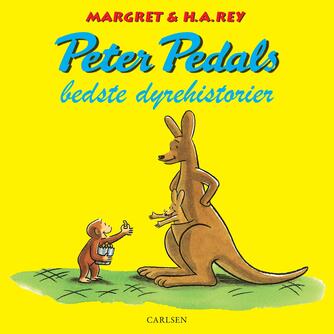 Margret Rey, H. A. Rey: Peter Pedals bedste dyrehistorier