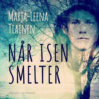 Marja-Leena Tiainen: Når isen smelter